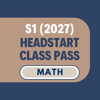 Headstart Class Pass: Secondary 1 (2027) Math [$150 for 3+3-week Class Pass]