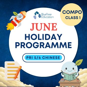 MAP JUNE 2026 Primary 5/6 Chinese – Class 1 [Hybrid] : Compo 1