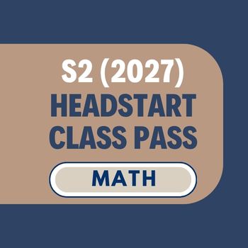 Headstart Class Pass : Secondary 2 (2027) Maths [$75 for 2-week Class Pass]