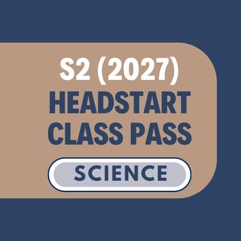 Headstart Class Pass : Secondary 2 (2027) Science [$75 for 2-week Class Pass]