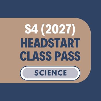 Headstart Class Pass : Secondary 4 (2027) Science [$75 for 2-week Class Pass]